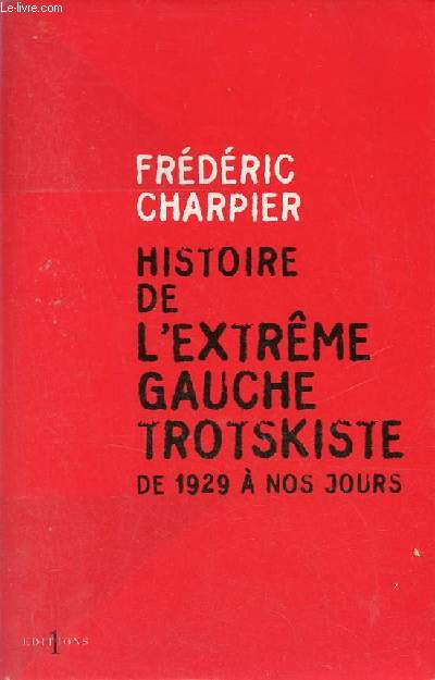 Histoire de l'extrme gauche Trotskiste de 1929  nos jours.