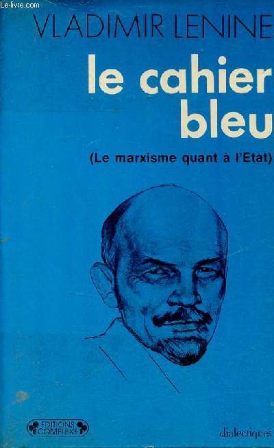 Le cahier bleu (Le Marxisme quant  l'Etat) - Collection Dialectiques.