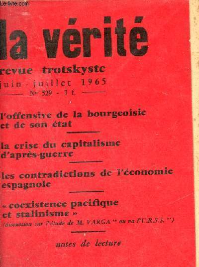 La vrit revue trotskyste n529 juin juillet 1965 - L'offensive de la bourgeoisie et de son tat - la crise du capitalisme d'aprs-guerre - les contradictions de l'conomie espagnole - coexistence pacifique et stalinisme.