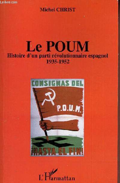 Le POUM histoire d'un parti rvolutionnaire espagnol 1935-1952.