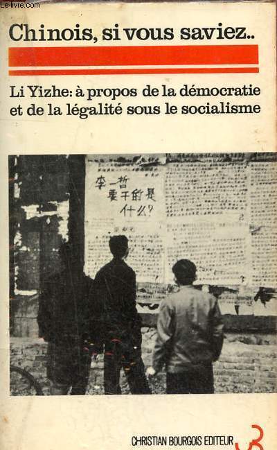 Chinois, si vous saviez ... A propos de la dmocratie et de la lgalit sous le socialisme - Collection Bibliothque Asiatique n14.