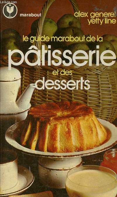 Le guide marabout de la ptisserie et des desserts - Collection Marabout Service n49.