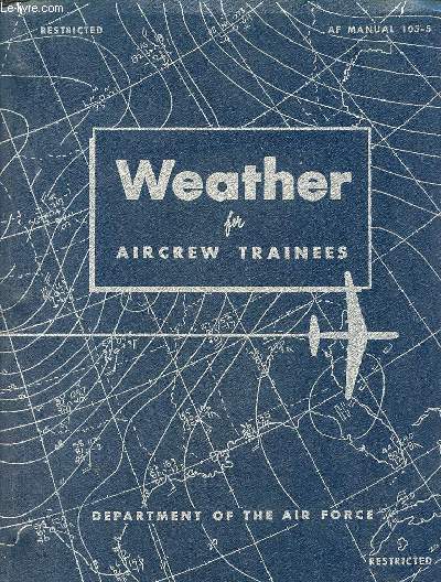 Weather for aircrew trainees - Department of the air force - AF Manual 105-5 - Restricted.