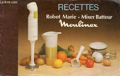 Fascicule : Recettes Robot Marie Mixer Batteur Moulinex.