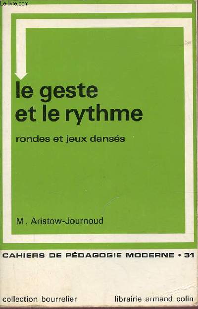 Le geste et le rythme rondes et jeux danss de la naissance  la pradolescence - Cahiers de pdagogie moderne n31 - Collection Bourrelier.