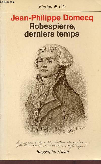 Robespierre, derniers temps - Biographie.