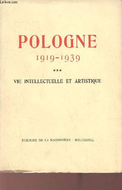 Pologne 1919-1939 - Vol. 3 : Vie intellectuelle et artistique.