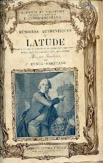 Mmoires authentiques de Latude crits par lui au donjon de Vincennes et a Charenton publis d'aprs le manuscrit - Collection mmoires et souvenirs.
