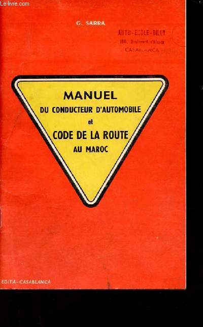 Manuel du conducteur d'automobile et code de la route au Maroc - 11e dition revue et corrige d'aprs les derniers textes officiels.