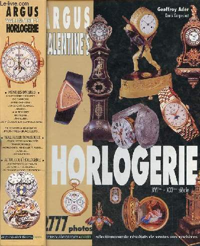 Argus valentine's Horlogerie 16me - 21me sicle - Slection de rsultats de ventes aux enchres du 22 fvrier 1997 au 3 juillet 2002.