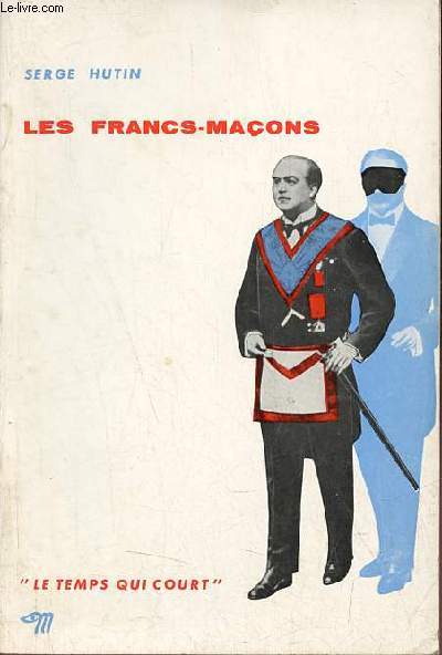 Les francs-maons - Collection le temps qui court n19 + envoi de l'auteur.