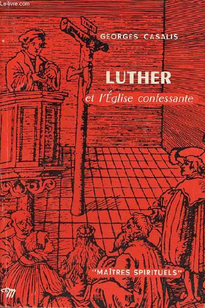 Luther et l'glise confessante - Collection Matres Spirituels n28 - envoi de l'auteur.