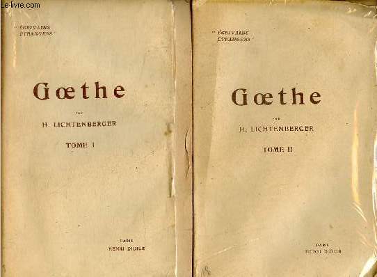 Goethe - En 2 tomes - Tomes 1 + 2 - Tome 1 : La personnalit, le savant, l'artiste - Tome 2 : Histoire, mtaphysique et religion - Collection crivains trangers.