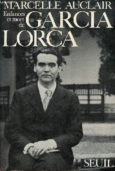 Enfances et mort de Garcia Lorca - Envoi de l'auteur Marcelle Auclair.