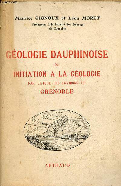 Gologie dauphinoise ou initiation  la gologie par l'tude des environs de Grenoble.