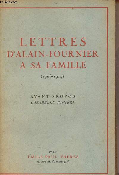 Lettres d'Alain-Fournier  sa famille (1905-1914).