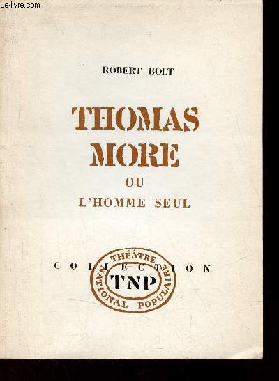 Thomas More ou l'homme seul - Collection Thtre National Populaire.