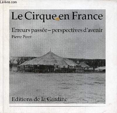 Le Cirque en France erreurs passes - perspectives d'avenir - Collection Cirques.