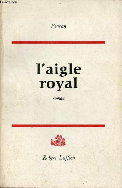 L'aigle royal - Roman - Envoi de l'auteur.