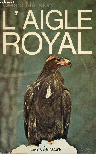 L'Aigle royal - Envoi de l'auteur - Collection Livres de nature n35.