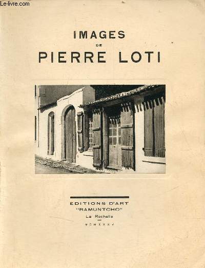 Images de Pierre Loti - Envoi de l'auteur Franois Duhourcau - Exemplaire n521 sur vlin blanc.
