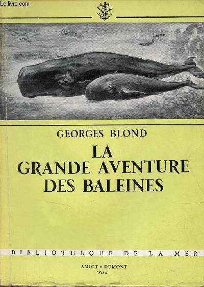 La grande aventure des baleines - Collection Bibliothque de la mer.