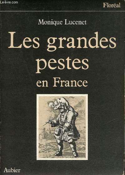 Les grandes pestes en France - Collection Floral.