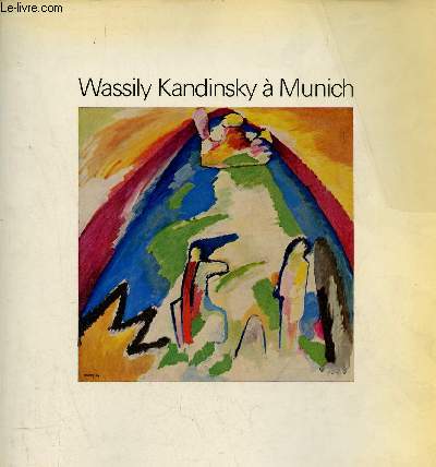 Wassily Kandinsky  Munich - Collection Stdtische Galerie im Lenbachhaus - Bordeaux Galerie des Beaux-Arts 7 mai-1er septembre 1976.