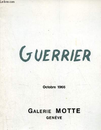 Catalogue exposition Guerrier du 28 septembre au 15 octobre 1966 Galerie Motte Genve.