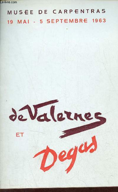 Catalogue de Valernes et Degas - Muse de Carpentras 19 mai - 5 septembre 1963.