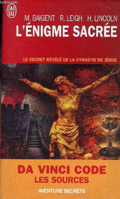 L'nigme sacre - Le secret rvl de la dynastie de Jsus - Collection j'ai lu aventure secrte n7562.