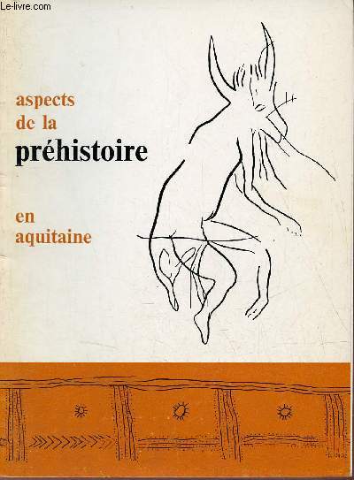 Aspects de la prhistoire en Aquitaine - Ville de Bordeaux Muse d'Aquitaine - 2e dition.
