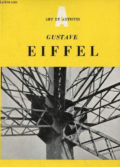 Gustave Eiffel 1832-1923 - Collection arts et artistes srie les architectes.