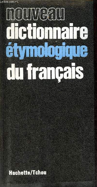 Nouveau dictionnaire etymologique du franais - Collection les usuels.