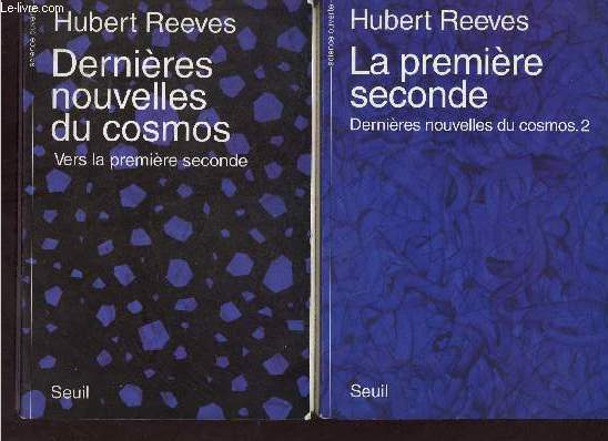Dernires nouvelles du cosmos vers la premire seconde - En deux tomes - Tomes 1 + 2 - Collection science ouverte.