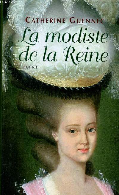 La modiste de la reine - Le roman de Rose Bertin.
