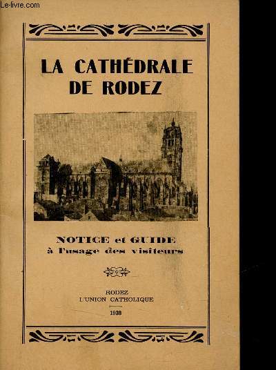 La cathdrale de Rodez - Notice et guide  l'usage des visiteurs.