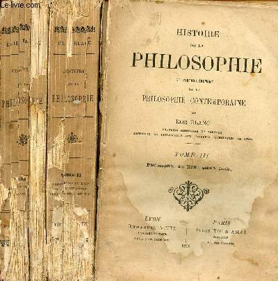 Histoire de la philosophie et particulirement de la philosophie contemporaine - En 3 tomes - Tomes 1 + 2 + 3.