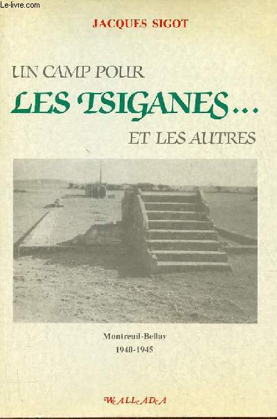 Un camp pour les tsiganes ... et les autres - Montreuil-Bellay 1940-1945 - Collection Cages.