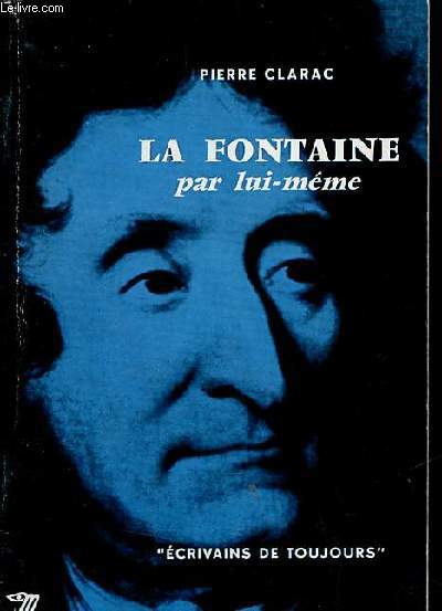 La Fontaine par lui-mme - Collection crivains de toujours n55.