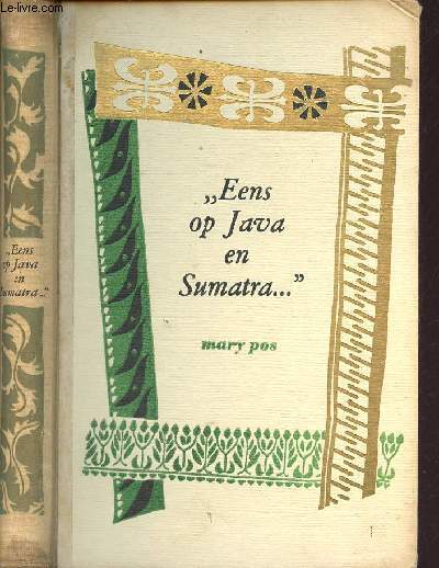 Eens op Java en Sumatra - Het laatste reisboek over ons Indi in zijn glorietijd.