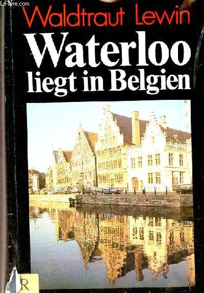 Waterloo liegt in Belgien - Eine Reisebuch.