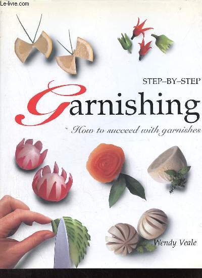 Step-by-step Garnishing how to succeed with garnishes.