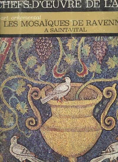 L'art ornemental Les mosaques de Ravenne  Saint-Vital - Chefs d'oeuvre de l'art n10.