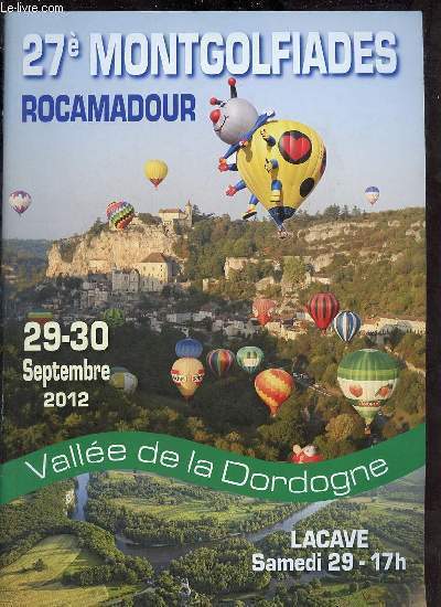27 Montgolfiades Rocamadour - 29-30 septembre 2012 valle de la Dordogne Lacave samedi 29 - 17h.