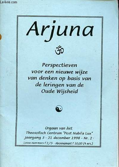 Arjuna - Perspectieven voor een nieuwe wijze van denken op basis van de leringen van de Oude Wijsheid.