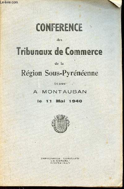 Confrence des tribunaux de commerce de la Rgion Sous-Pyrnenne tenue  Montauban le 11 mai 1940.