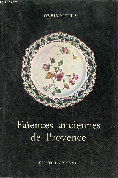 Faences anciennes de Provence Marseille & Moustiers - Collection orbis pictus n17.