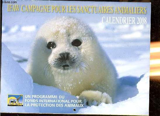 Calendrier 2008 Ifaw campagne pour les sanctuaires animalies - Un programme du fonds international pour la protection des animaux.