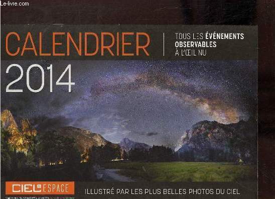 Calendrier 2014 tous les vnements observables  l'oeil nu - Ciel & espace illustr par les plus belles photos du ciel.